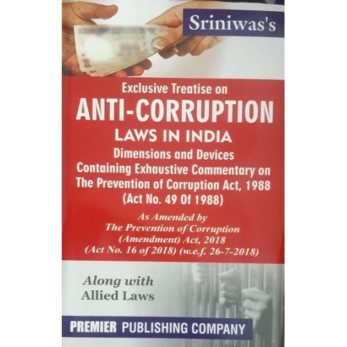 Premier Publishing Company's Exclusive Treatise On Anti Corruption Laws In India by S. K. P. Sriniwas